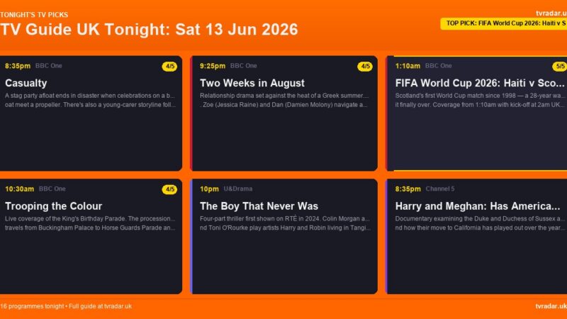 TV Guide UK Tonight: Sat 13 Jun 2026 – World Cup: Scotland v Haiti, Trooping the Colour & Casualty