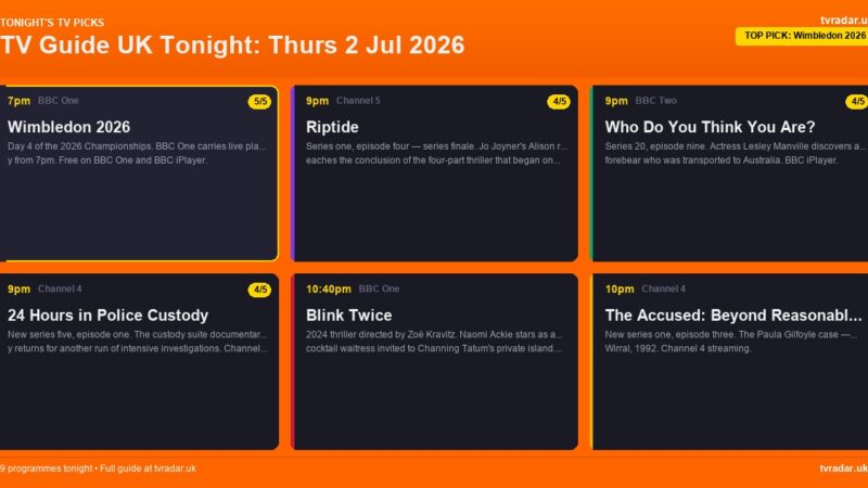 TV Guide UK Tonight: Thurs 2 Jul 2026 – Wimbledon Day 4, Riptide Finale & Who Do You Think You Are?