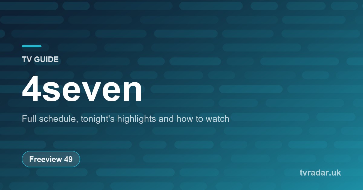 4seven TV Guide: Listings, Schedule & What’s On 4seven Tonight