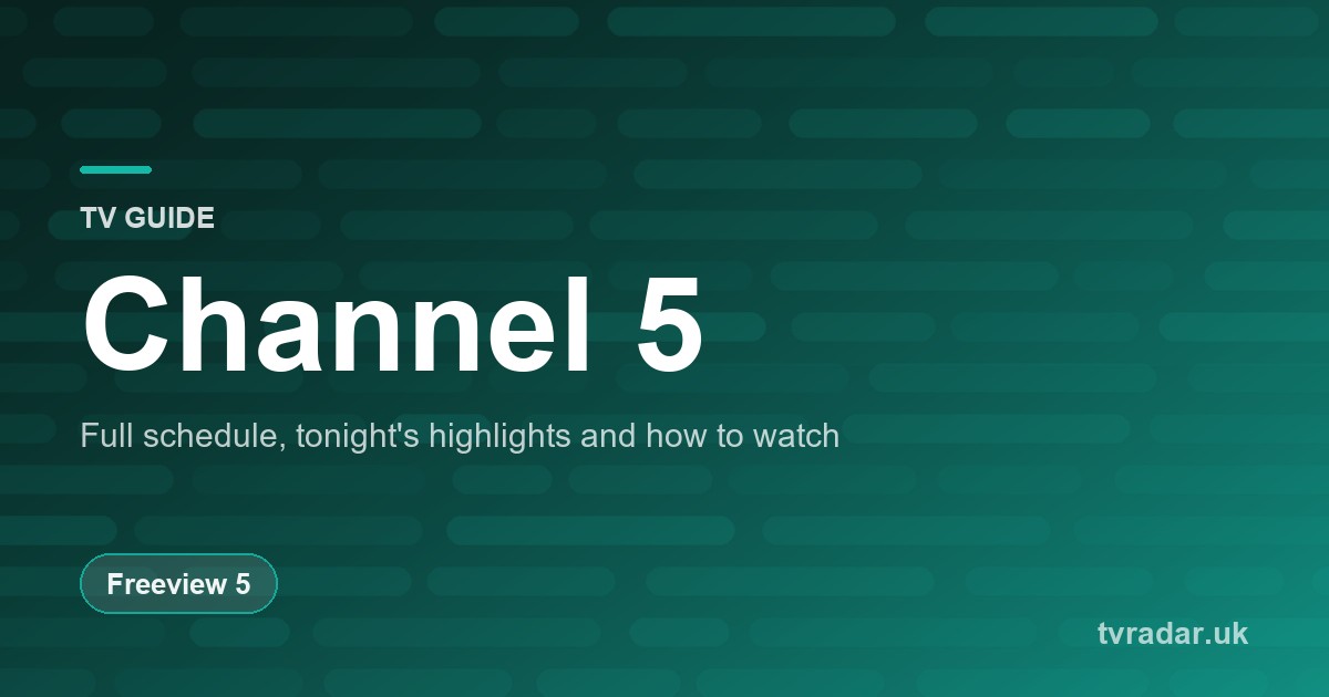 Channel 5 TV Guide: Listings, Schedule & What’s On Channel 5 Tonight
