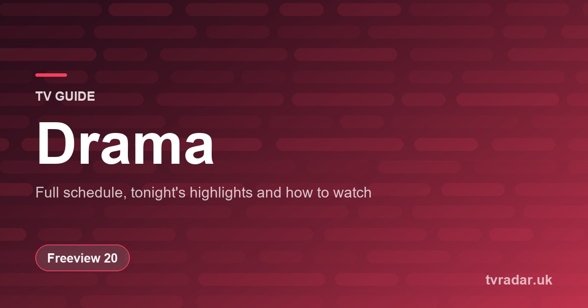 Drama TV Guide: Listings, Schedule & What’s On Drama Tonight