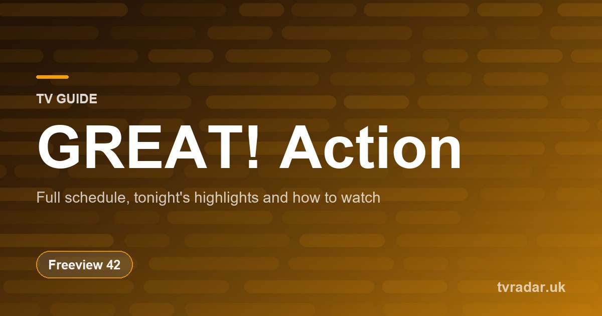 GREAT! Action TV Guide: Listings, Schedule & What’s On GREAT! Action Tonight