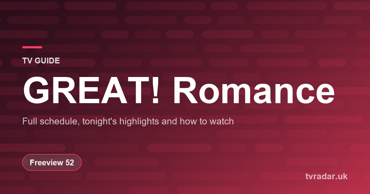 GREAT! Romance TV Guide: Listings, Schedule & What’s On GREAT! Romance Tonight