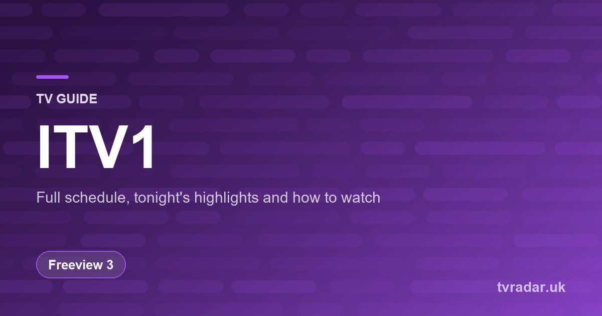 ITV1 TV Guide: Listings, Schedule & What’s On ITV1 Tonight