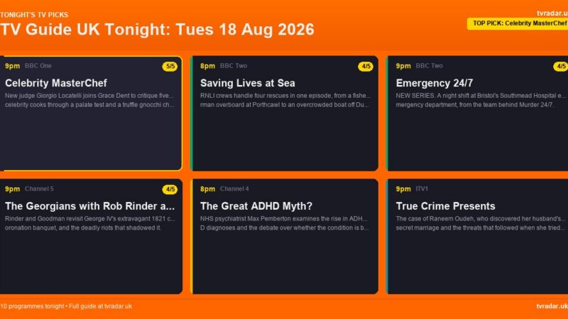 TV Guide UK Tonight: Tues 18 Aug 2026 – Celebrity MasterChef, The Georgians & The Great ADHD Myth?