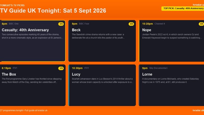 TV Guide UK Tonight: Sat 5 Sept 2026 – Casualty's 40th Anniversary, The Box & Queen Night