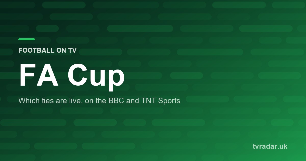 FA Cup on TV: Which Ties Are Live on BBC and TNT Sports
