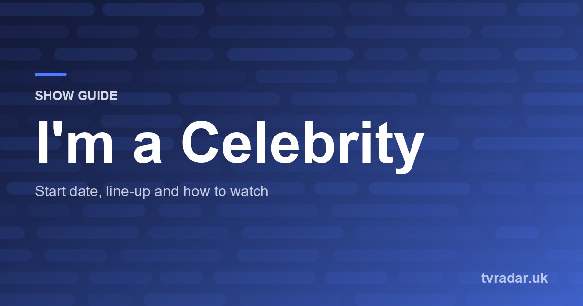 I’m a Celebrity 2026: Start Date, Line-Up and How to Watch