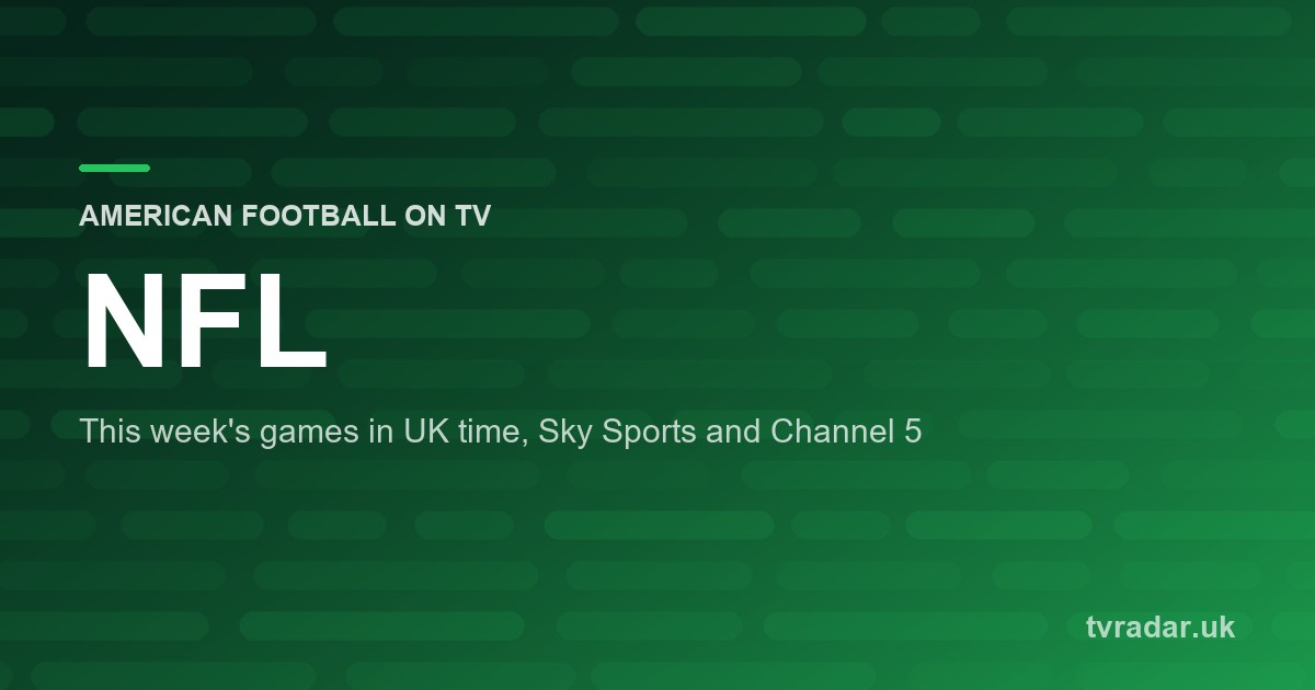 NFL on TV UK: This Week’s Schedule, Kick-off Times and Channels